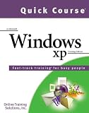 The Quick Course in Microsoft Windows XP
 Training Edition (Training) (Quick Course),
Online Training Solutions Inc.