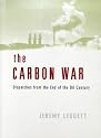 The Carbon War: Dispatches from the End of the Oil Century