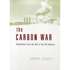The Carbon War: Dispatches from the End of the Oil Century
