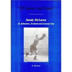 Of Saints and Foxes: Sandy Mclaren: St Johnstone, Scotland and Leicester City