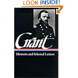 Ulysses S. Grant : Memoirs and Selected Letters : Personal Memoirs of U.S. Grant / Selected Letters, 1839-1865 (Library of America)