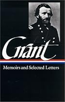 Ulysses S. Grant : Memoirs and Selected Letters : Personal Memoirs of U.S. Grant / Selected Letters, 1839-1865 (Library of America)