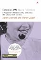 Essential XML Quick Reference: A Programmer's Reference to XML,  XPath, XSLT, XML Schema, SOAP, and More