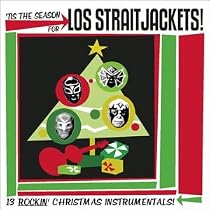 'Tis the Season for Los Straitjackets