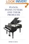Pianos, Piano Tuners and Their Problems