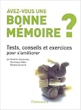 Avez-vous une bonne m�moire ? : Tests, conseils et exercices pour s'am�liorer