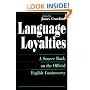 Language Loyalties: A Source Book on the Official English Controversy
