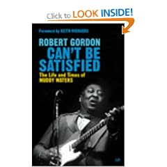 Can't be Satisfied: The Life and Times of Muddy Waters
