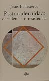 Postmodernidad / Postmodernism: Decadencia O Resistencia / Decandence or Resistance (Ventana Abierta / Opened Window)