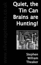 Quiet, the Tin Can Brains are Hunting!