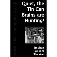 Quiet, the Tin Can Brains are Hunting!