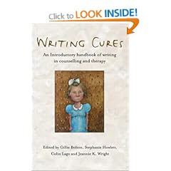 Writing Cures: An Introductory Handbook of Writing in Counselling and Therapy: An Introductory Handbook of Writing in Counselling and Psychotherapy