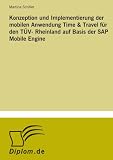 Konzeption und Implementierung der mobilen Anwendung Time & Travel für den TÜV- Rheinland auf Basis der SAP Mobile Engine