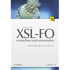 XSL-FO - verstehen und anwenden: XML-Verarbeitung f�r PDF und Druck