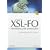 XSL-FO - verstehen und anwenden: XML-Verarbeitung f�r PDF und Druck