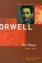 George Orwell: As I Please, 1943-1945 : The Collected Essays, Journalism & Letters (Collected Essays Journalism and Letters of George Orwell) (Collected Essays Journalism and Letters of George Orwell)