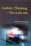 Autistic Thinking
 This Is the Title,
Peter Vermeulen