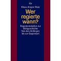 Wer regierte wann?: Regenten-Tabellen zur Weltgeschichte: Von den Anf�ngen bis zur Gegenwart