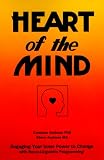 Heart of the Mind: Engaging Your Inner Power to Change With Neuro-Linguistic Programming