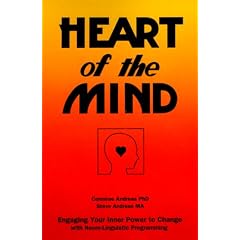 Heart of the Mind: Engaging Your Inner Power to Change with Neurolinguistic Programming