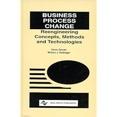 Business Process Change: Reengineering Concepts Methods & Technologies