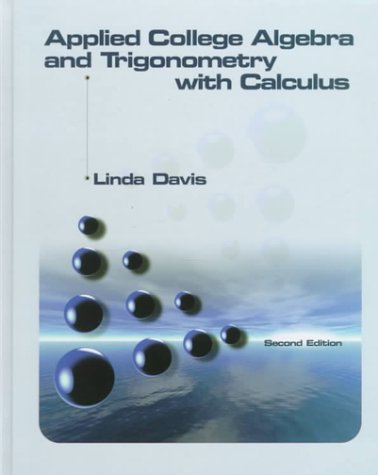 Applied College Algebra and Trigonometry with Calculus, Second Edition
