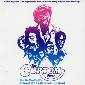 CD-Charts  Search : The Story of Curtom: Curtis Mayfield's Soul Family