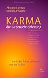 Karma - die Gebrauchsanleitung: .. - damit das Schicksal macht, was Sie wollen - Aljoscha Schwarz, Ronald Schweppe