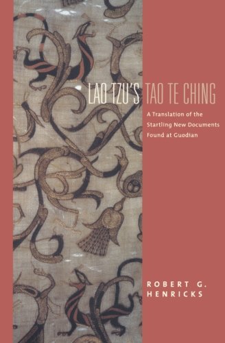 Lao Tzu's Tao Te Ching: A Translation of the Startling New Documents Found at Guodian (Translations from the Asian Classics)