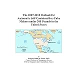 The 2007-2012 Outlook for Automatic Self-Contained Ice-Cube Makers under 200 Pounds in the United States book cover