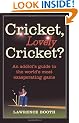Cricket, Lovely Cricket?: An Addict's Guide to the World's Most Exasperating Game