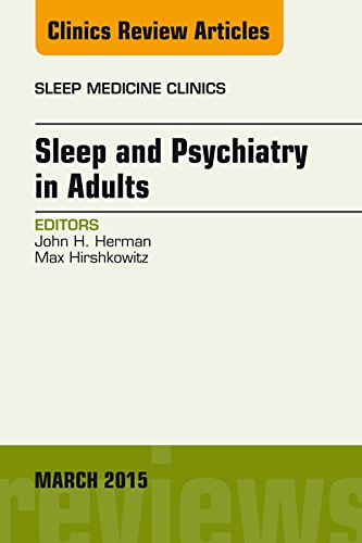 Sleep and Psychiatry in Adults, An Issue of Sleep Medicine Clinics, (The Clinics: Internal Medicine)
