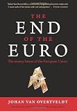 The End of the Euro: The Uneasy Future of the European Union The End of the Euro: The Uneasy Future of the European Union