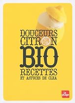Douceurs citron bio : Recettes et astuces de Cl&eacute;a