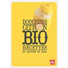 Douceurs citron bio : Recettes et astuces de Cl�a