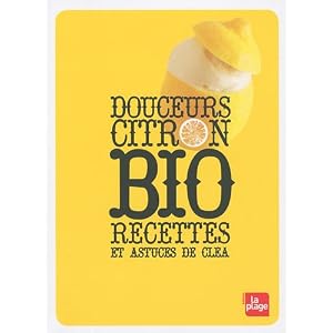 Douceurs citron bio : Recettes et astuces de Cléa