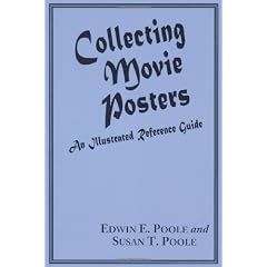 Collecting Movie Posters: An Illustrated Reference Guide to Movie Art-Posters, Press Kits and Lobby Cards