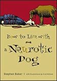 How to Live with a Neurotic Dog
