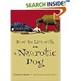 How to Live with a Neurotic Dog