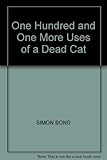 A hundred and one more uses of a dead cat