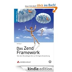 Das Zend Framework: Von den Grundlagen bis zur fertigen Anwendung