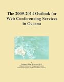 The 2009-2014 Outlook for Web Conferencing Services in Oceana