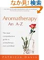 Aromatherapy A-Z: The most comprehensive guide to aromatherapy ever published