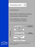 Optimales Investitionsvolumen divisionaler Unternehmen: Einflussfaktoren, Modelle und Vorgehenskonzeption