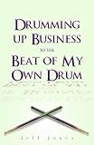 Drumming Up Business-To the Beat of My Own Drum