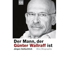 Der Mann, der G�nter Wallraff ist: Eine Biographie