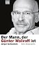 Der Mann, der G�nter Wallraff ist: Eine Biographie