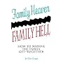 Family Heaven, Family Hell: How to Survive the Family Get-together