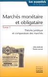 Marchés monétaire et obligataire, tome 1 : Théorie juridique et comparaison des marchés