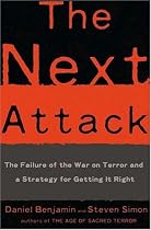 The Next Attack: The Failure of the War on Terror and a Strategy for Getting it Right